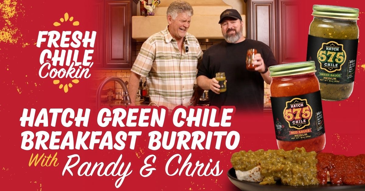 Hatch Green Chile Breakfast Burrito | Fresh Chile Cookin’ with Randy & Chris