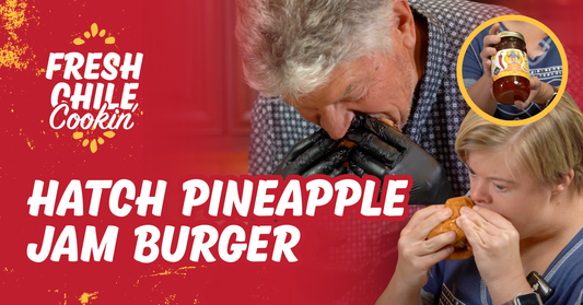 Hatch Pineapple Jam Burger | Fresh Chile Cookin’ with Randy and Jenna