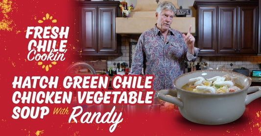 Hatch Green Chile Chicken Vegetable Soup | Fresh Chile Cookin' with Randy